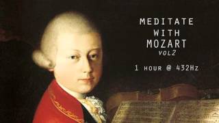 Meditate with Mozart  432Hz Classical Music  Vol 2 [upl. by Fleisig]