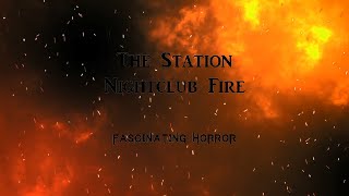 The Station Nightclub Fire  A Short Documentary  Fascinating Horror [upl. by Melak]