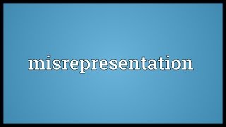 Misrepresentation Meaning [upl. by Lougheed]